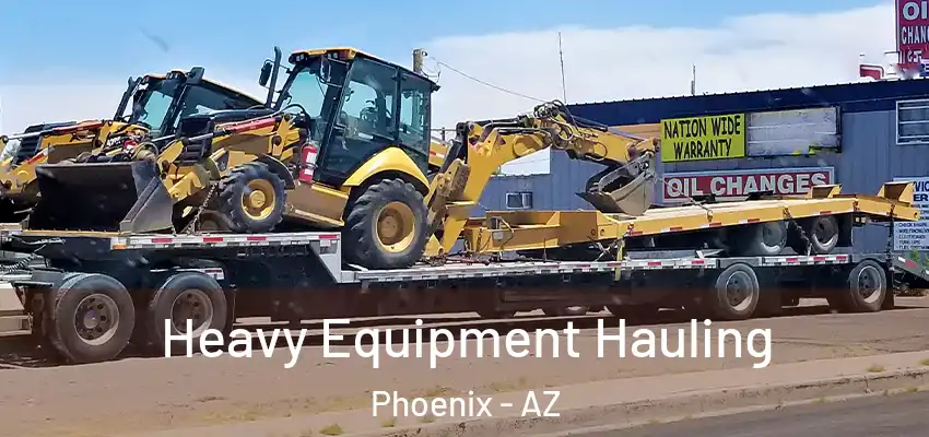 Heavy Equipment Hauling Phoenix - AZ