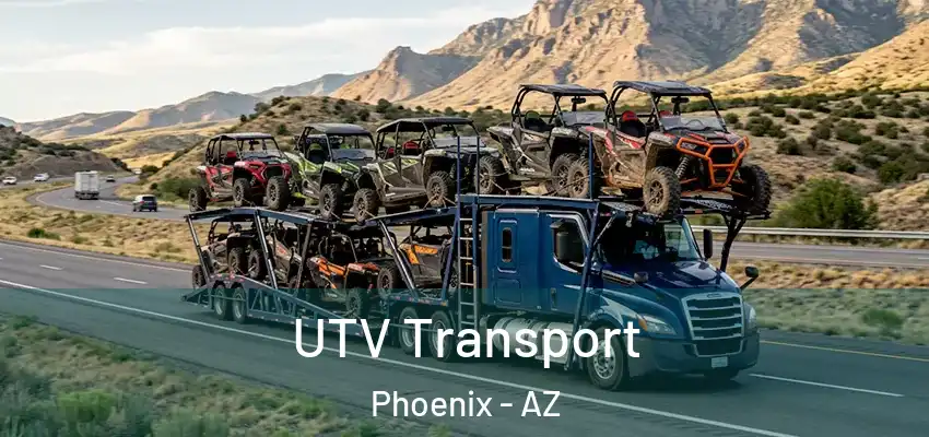  UTV Transport Phoenix - AZ